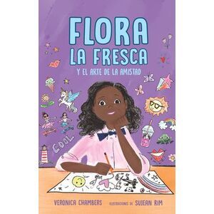 Flora La Fresca Y El Arte de la Amistad / Flora La Fresca & the Art of Friendshi